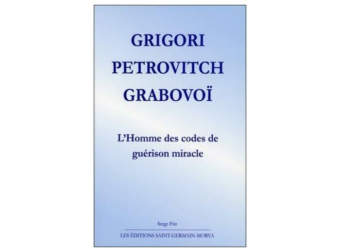 Grigori Petrovitch Grabovoï : L'homme des codes de guérison miracle