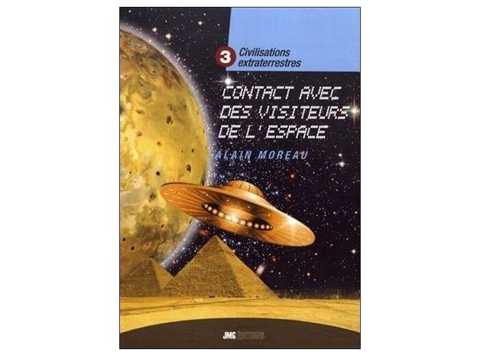 Civilisations extraterrestres - Tome 3, Contacts avec des visiteurs de l'espace