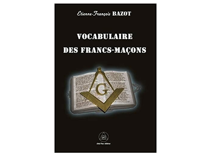 Le vocabulaire des francs-maçons. Grades d'apprenti, compagnon et maître