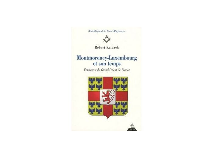 Montmorency-Luxembourg et son temps
