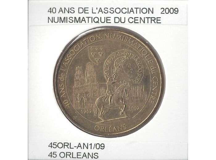 45 ORLEANS 40 ANS ASSOCIATION NUMISMATIQUE 2009 SUP