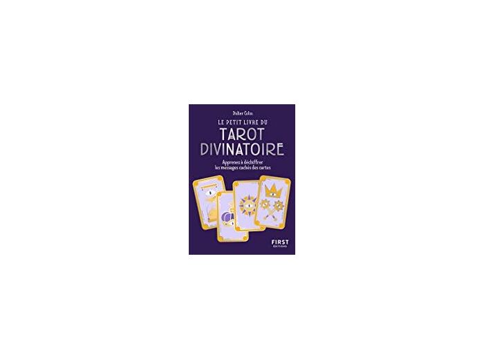 Le petit livre du tarot divinatoire - Apprenez à déchiffrer les messages cachés des cartes