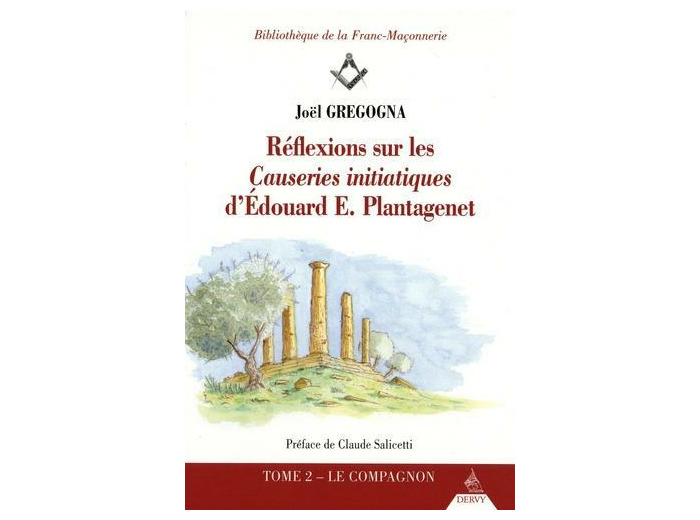 Réflexions sur les Causeries initiatiques d'Edouard E. Plantagenet - Tome 2, Le compagnon