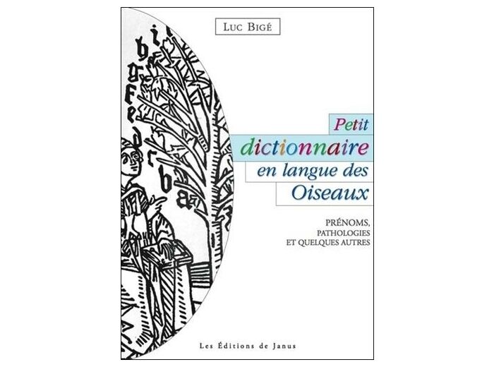 Petit dictionnaire en langue des Oiseaux - Prénoms, Pathologies et Quelques Autres