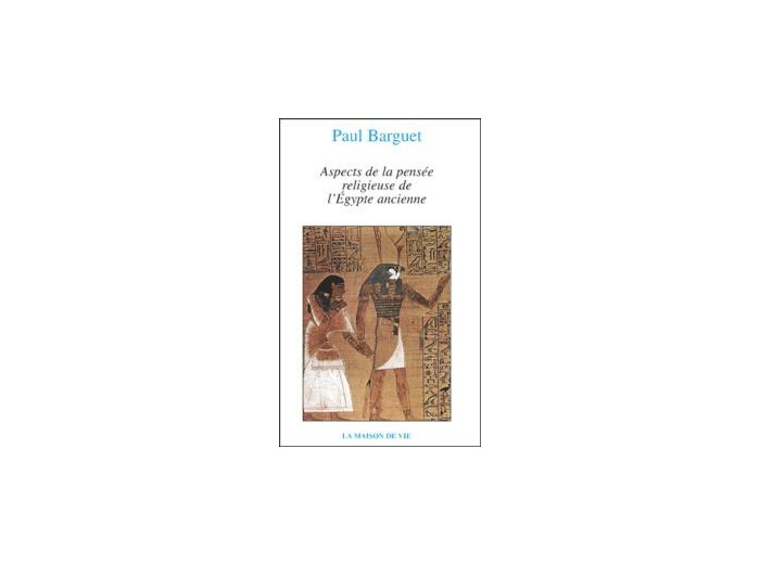 N°5 Paul Barguet, Aspect de la pensée religieuse de l'Égypte ancienne