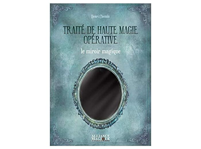 Traité de Haute Magie Opérative : Le Miroir Magique