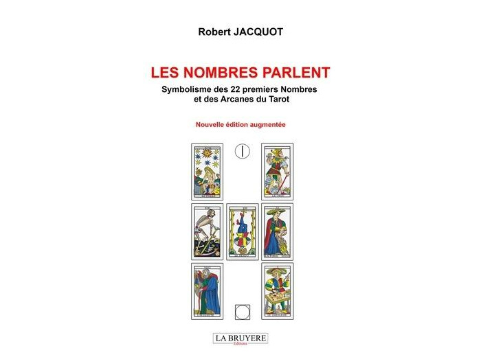 Les nombres parlent - Symbolisme des 22 premiers nombres et des arcanes du tarot -