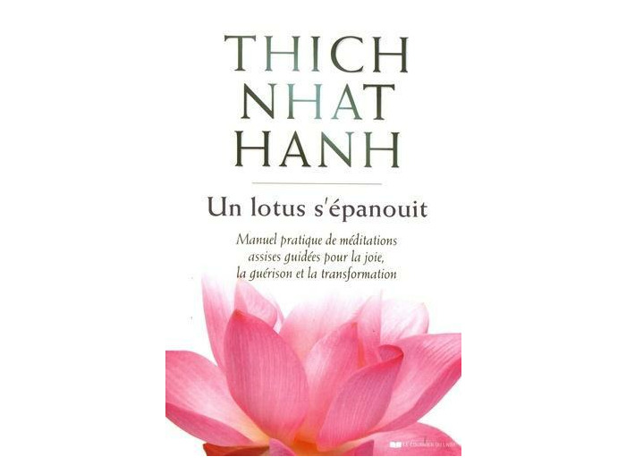 Un lotus s'épanouit - Manuel pratique de méditations assises guidées pour la joie, la guérison et la transformation - Grand Format