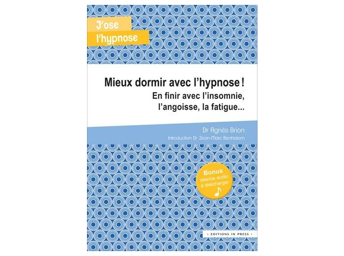 Mieux dormir avec l'hypnose - Apprivoiser l'insomnie, l'angoisse, la fatigue... -