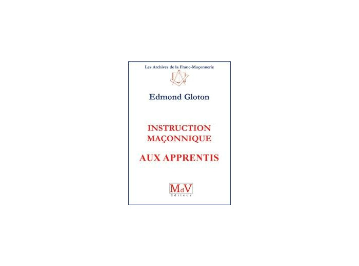 N°1 Edmond Gloton, Instruction maçonnique aux Apprentis.