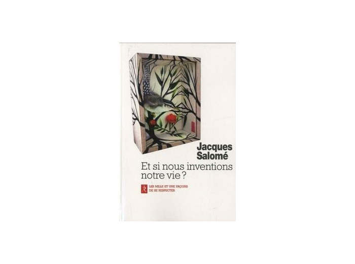 Et si nous inventions notre vie ?