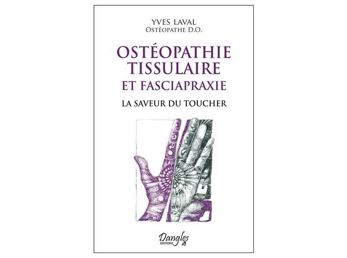 Ostéopathie tissulaire et fasciapraxie - La saveur du toucher