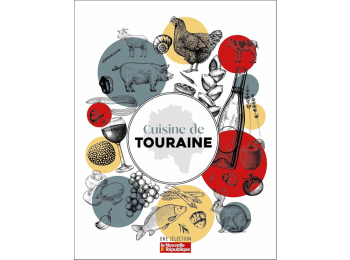 CUISINE DE TOURAINE - RECETTES ET PETIT INVENTAIRE DES PRODUITS DE CHEZ NOUS