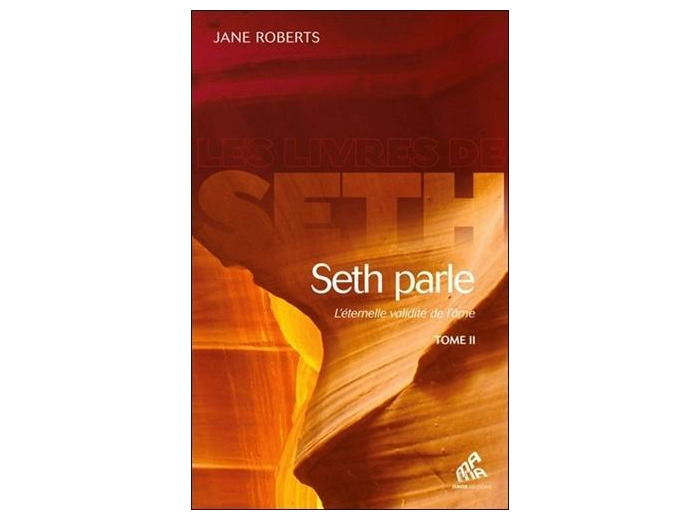 Seth parle - L'éternelle validité de l'âme Tome 2
