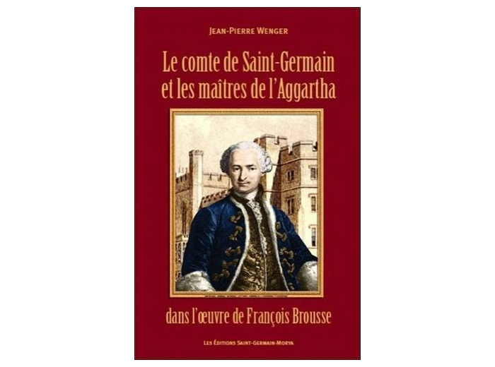 Le comte de St-Germain et les maitres de l'Aggartha dans l'oeuvre de François Brousse