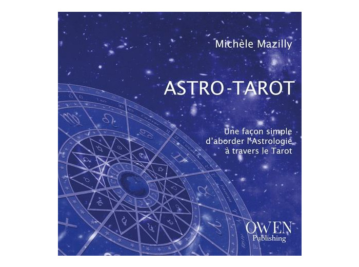 Astro-Tarot - Une façon simple d'aborder l'astrologie à travers le tarot