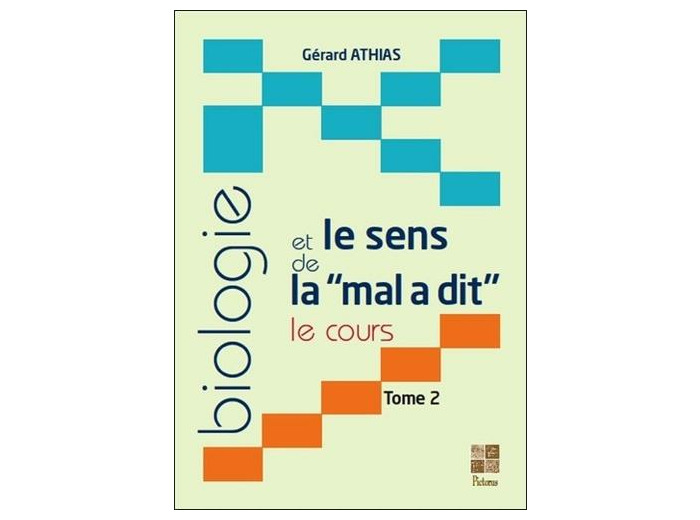 Biologie et le sens de la "mal a dit" - Le cours. Tome 2