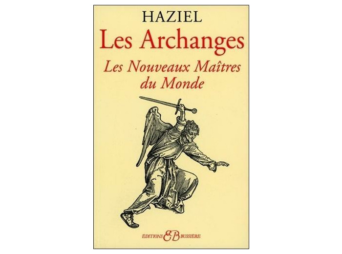 Les Archanges - Dons et pouvoirs des nouveaux maîtres du monde