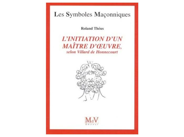 N°53 Roland Théus, L'INITIATION D'UN MAÎTRE D'ŒUVRE,selon Villard de Honnecourt