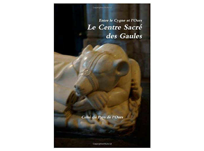 Entre le Cygne et l'Ours. Le Centre Sacré des Gaules