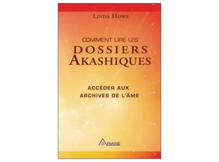 Comment lire les dossiers Akashiques - Accéder aux archives de l'âme et à son parcours