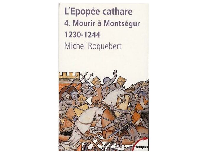L'épopée cathare - Tome 4, Mourir à Montségur 1230-1244