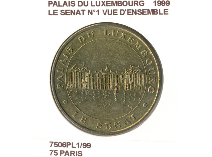 75 PARIS PALAIS DU LUXEMBOURG LE SENAT Numero 1 VUE D'ENSEMBLE 1999 SUP-