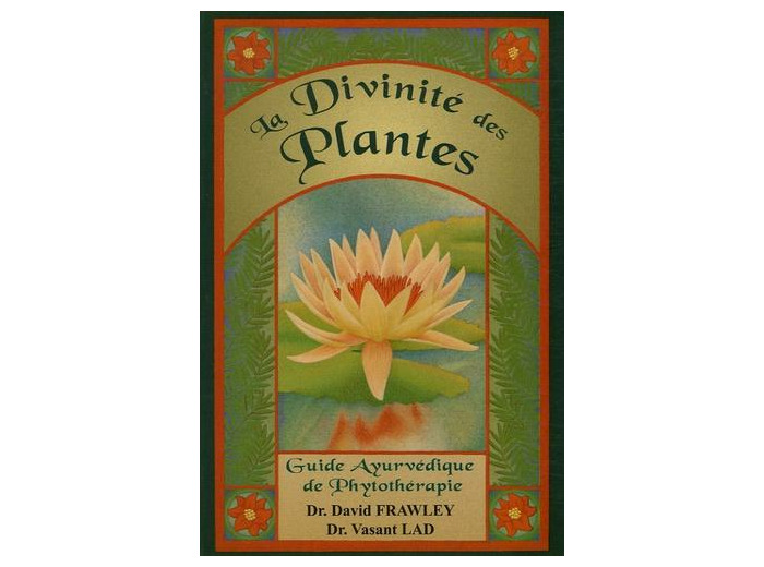 La Divinité des plantes - Guide Ayurvédique de phytothérapie
