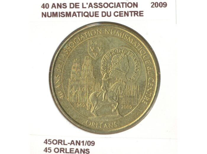 45 ORLEANS 40 ANS DE L'ASSOCIATION NUMISMATIQUE DU CENTRE 2009 SUP-