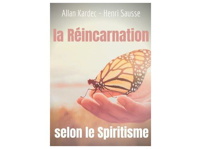 La Réincarnation selon le Spiritisme - L'enseignement d'Allan Kardec