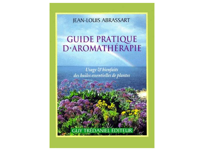 GUIDE PRATIQUE D’AROMATHÉRAPIE