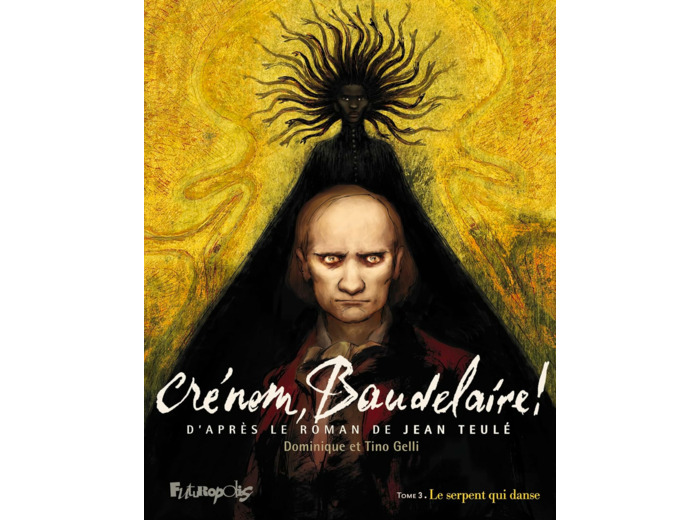 CRENOM, BAUDELAIRE ! - VOL03 - LE SERPENT QUI DANSE