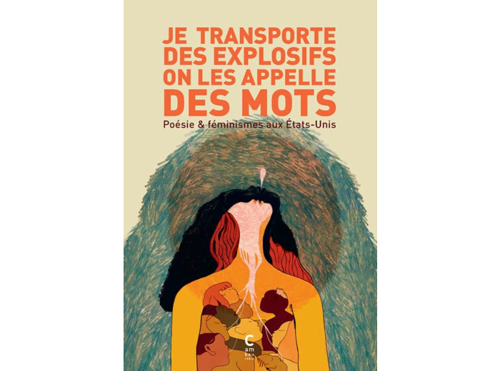 JE TRANSPORTE DES EXPLOSIFS ON LES APPELLE DES MOTS - POESIE ET FEMINISMES AUX ETATS-UNIS