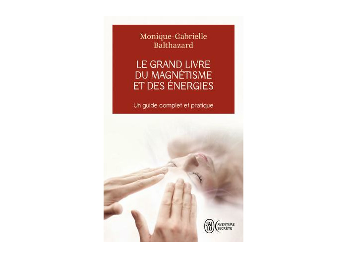 Le grand livre du magnétisme et des énergies