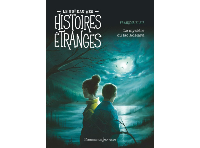 LE BUREAU DES HISTOIRES ETRANGES - LE MYSTERE DU LAC ADELARD