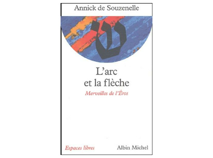 L'arc et la flèche. Merveilles de l'Eros - Poche