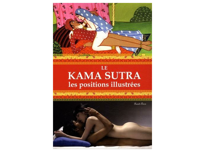 Kâma Sûtra - Toutes les positions illustrées