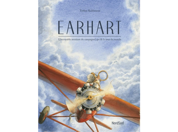 EARHART - L'INCROYABLE AVENTURE DU CAMPAGNOL QUI FIT LE TOUR DU MONDE