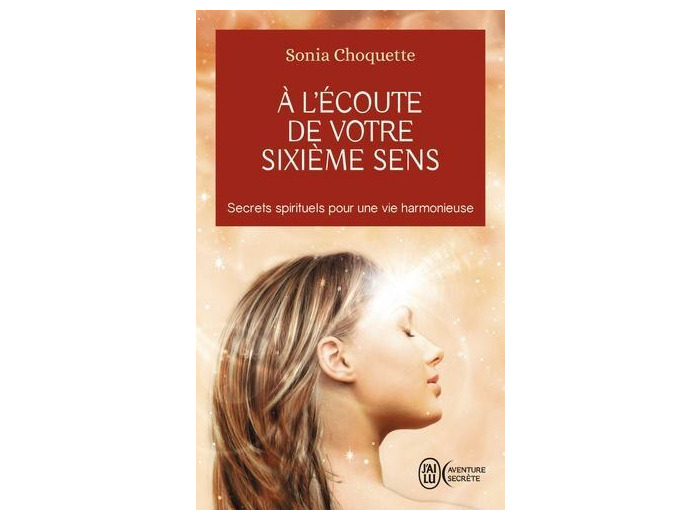 A l'écoute de votre sixième sens - Secrets spirtuels pour une vie harmonieuse