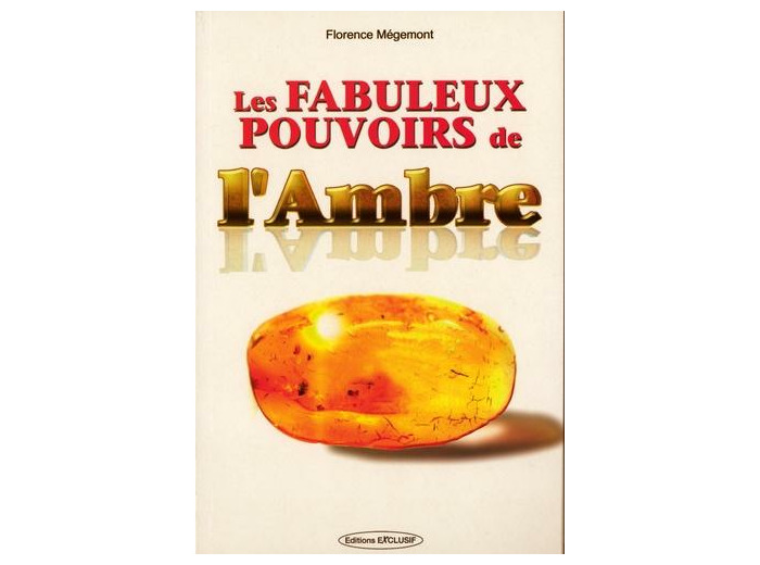 Les fabuleux pouvoirs de l'ambre