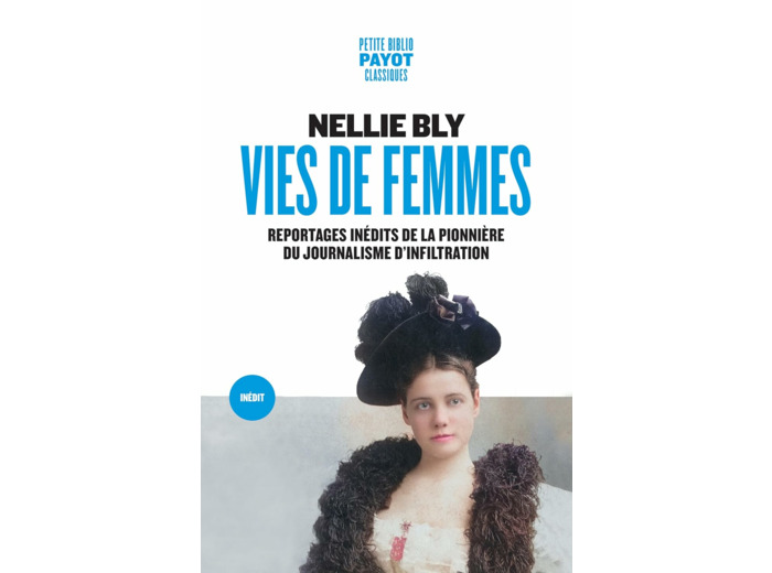 VIES DE FEMMES - REPORTAGES INEDITS DE LA PIONNIERE DU JOURNALISME D'INFILTRATION
