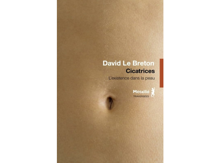 CICATRICES - L'EXISTENCE DANS LA PEAU
