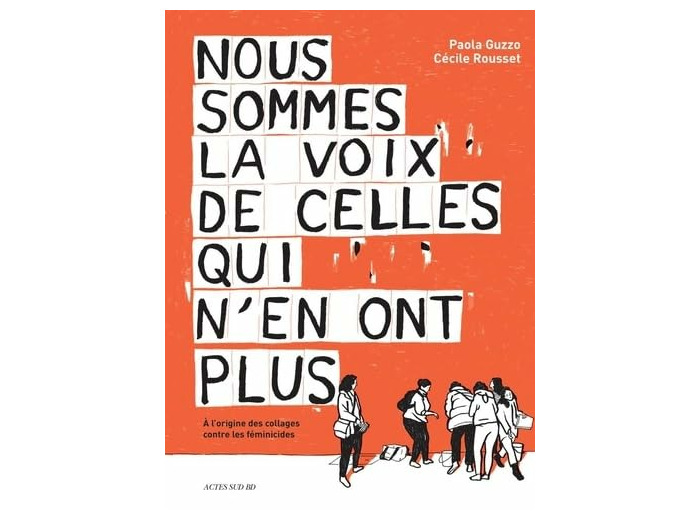 NOUS SOMMES LA VOIX DE CELLES QUI N'EN ONT PLUS - (HISTOIRE D'UN COLLECTIF A L'ORIGINE DES COLLAGES