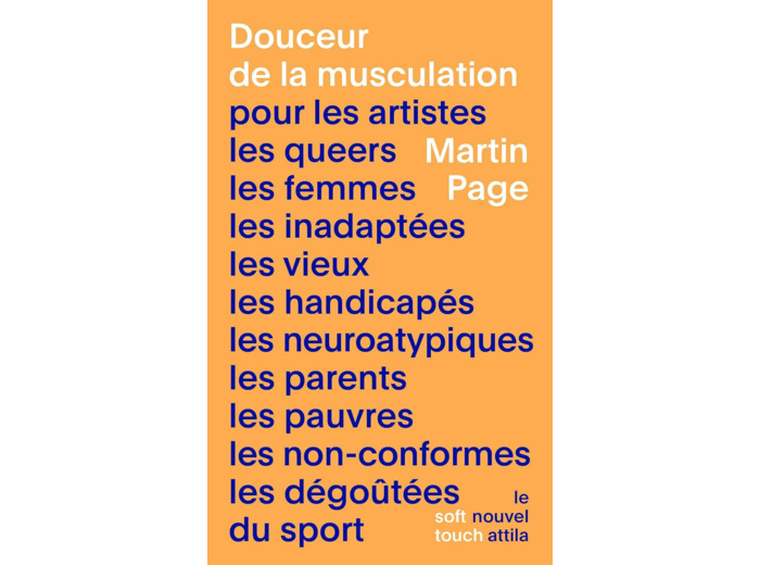 DOUCEUR DE LA MUSCULATION - POUR LES ARTISTES, LES QUEERS, LES FEMMES, LES INADAPTEES, LES VIEUX, LE