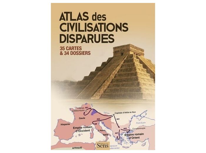 Atlas des civilisations disparues - 35 cartes et 34 dossiers