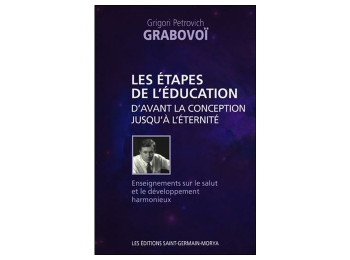 Les étapes de l'éducation d'avant la conception jusqu'à l'éternité - Enseignements sur le salut et le développement harmonieux