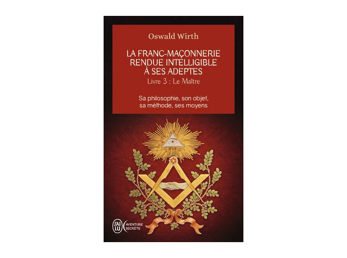La franc-maçonnerie rendue intelligible à ses adeptes-Le maître
