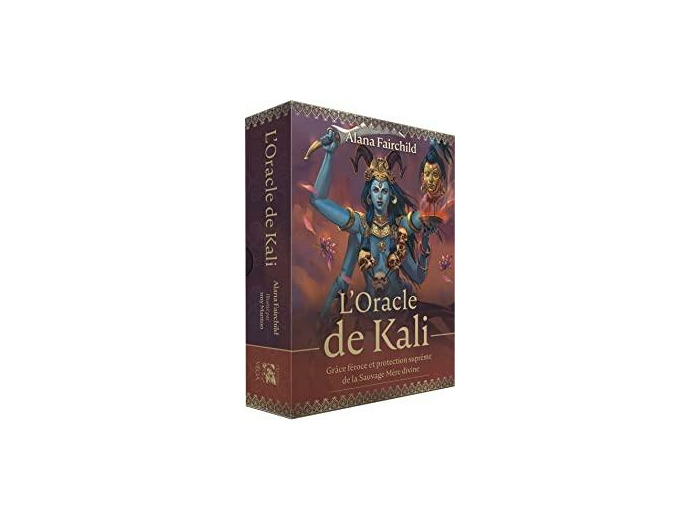 L'oracle de Kali - Grâce féroce et protection suprême de la Sauvage Mère divine