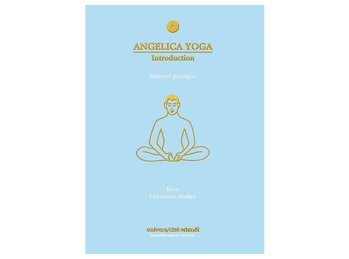 Angélica Yoga, introduction - Manuel pratique, angéologie traditionnelle