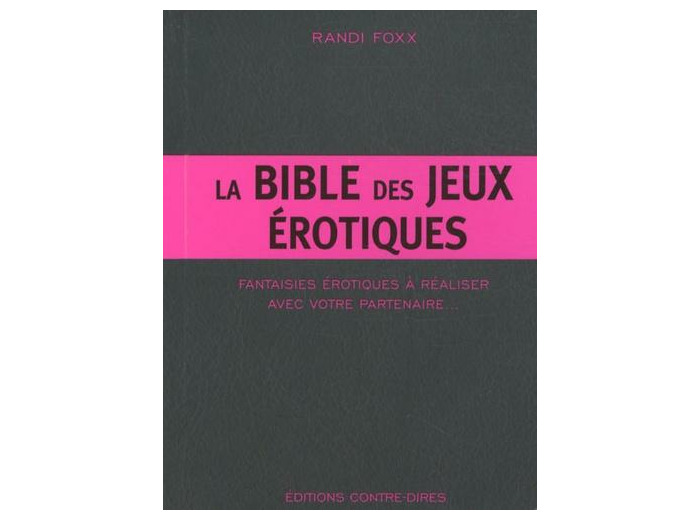 La Bible des jeux érotiques - Fantaisies érotiques à réaliser avec votre partenaire